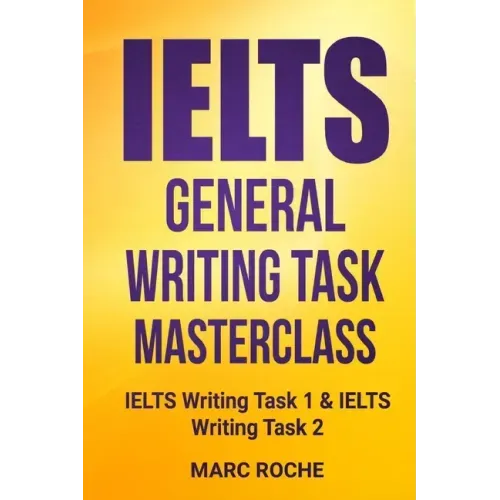 IELTS General Writing Task Masterclass (R): IELTS Writing Task 1 & IELTS Writing Task 2