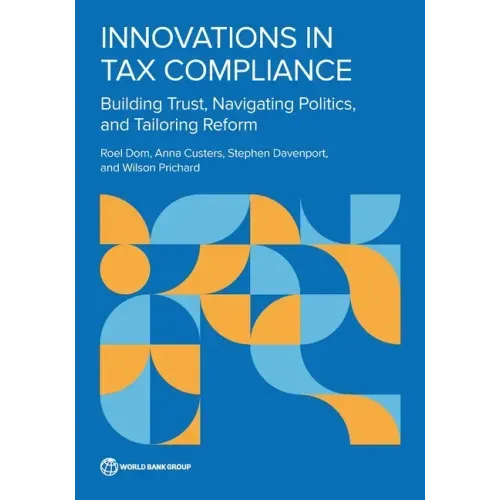 Innovations in Tax Compliance: Building Trust, Navigating Politics, and Tailoring Reform