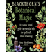 Blackthorn's Botanical Magic: The Green Witch's Guide to Essential Oils for Spellcraft, Ritual & Healing