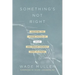 Something's Not Right: Decoding the Hidden Tactics of Abuse--And Freeing Yourself from Its Power