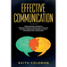 Effective Communication: Discover Amazing Strategies to Effectively Negotiate & Handle Conflicts Like a Pro. Influence & Persuade With Powerful NLP Ta