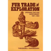 Fur Trade and Exploration: Opening the Far Northwest, 1821-1852