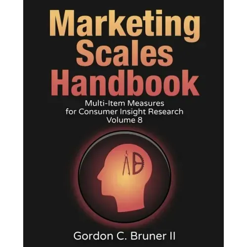 Marketing Scales Handbook: Multi-Item Measures for Consumer Insight Research (Volume 8)