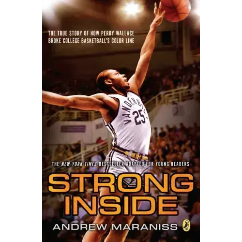 Strong Inside (Young Readers Edition): The True Story of How Perry Wallace Broke College Basketball's Color Line