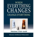 When Everything Changes, Change Everything: Workbook and Study Guide