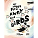 My Words Flew Away Like Birds