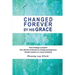 Changed Forever by His Grace: From Bondage to Freedom; Post-Abortion Brokenness to Healing and Forgiveness; Fearful Wanderer to Woman of Destiny
