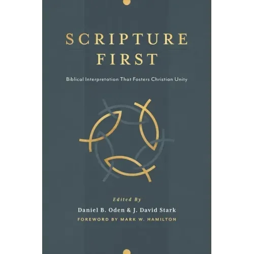 Scripture First: Biblical Interpretation That Fosters Christian Unity