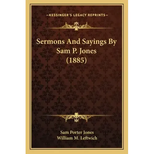 Sermons And Sayings By Sam P. Jones (1885)