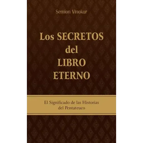 Los Secretos del Libro Eterno: El significado de las historias del Pentateuco