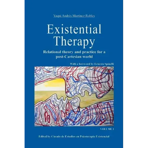 Existential Therapy: Relational Theory and Practice for a Post-Cartesian World
