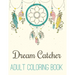 Dream Catcher Adult Coloring Book: A Fantastic Coloring Book of 50 unique Beautiful Detailed Dream Catchers with Stress Relieving