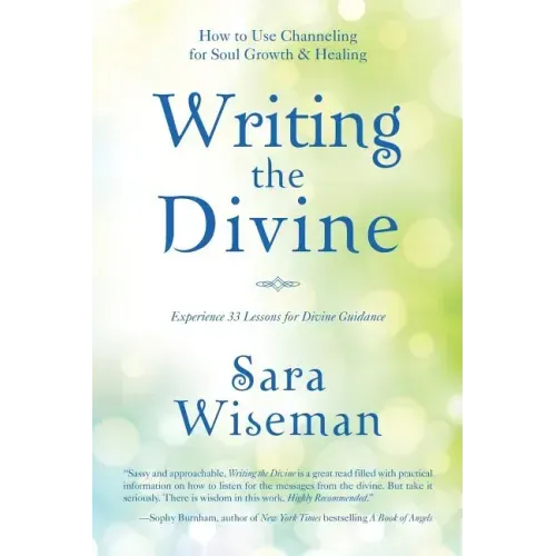 Writing the Divine: How to Use Channeling for Soul Growth & Healing
