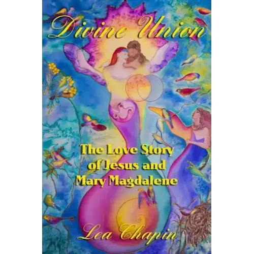 Divine Union: The Love Story of Jesus and Mary Magdalene