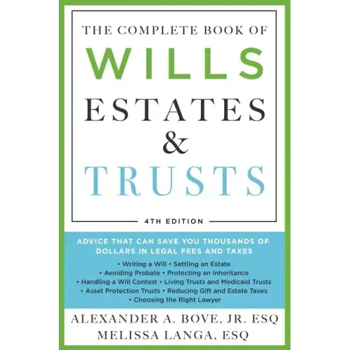 The Complete Book of Wills, Estates & Trusts (4th Edition): Advice That Can Save You Thousands of Dollars in Legal Fees and Taxes
