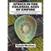 Africa in the Colonial Ages of Empire: Slavery, Capitalism, Racism, Colonialism, Decolonization, Independence as Recolonization, and Beyond