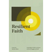 Resilient Faith: Learning to Rely on Jesus in the Struggles of Life