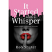 It Started with a Whisper: A Novel--Based on a Thousand True Stories