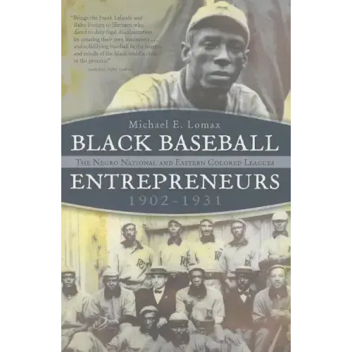 Black Baseball Entrepreneurs, 1902-1931: The Negro National and Eastern Colored Leagues
