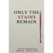 Only The Stains Remain
