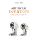 Artificial Intuition: The Improbable Deep Learning Revolution