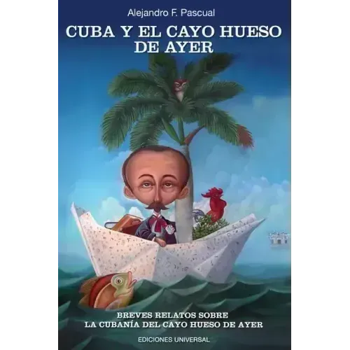 Cuba Y El Cayo Hueso de Ayer