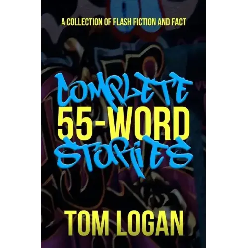 Complete 55-Word Stories: A Collection of Flash Fiction and Fact