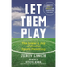 Let Them Play: The Mindful Way to Parent Kids for Fun and Success in Sports