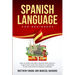 Spanish Language For Beginners: How to learn and speak Spanish from scratch. A self-study guide with practical exercises to get familiar with Spanish