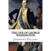 The Life of George Washington
