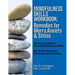 Mindfulness Skills Workbook: Remedies for Worry, Anxiety & Stress: A Clinicians Guide to Teaching Mindfulness Skills