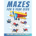 Mazes For 5 Year Olds: Maze Activity Book, Fun and Challenging Maze and Problem-Solving