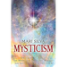 Mysticism: Unlocking the Path of the Mystic and Embracing Mystery and Intuition Through Meditation