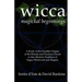 Wicca Magickal Beginnings: A Study of the Possible Origins of the Rituals and Practices Found in this Modern Tradition of Pagan Witchcraft and Magick