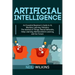 Artificial Intelligence: An Essential Beginner's Guide to AI, Machine Learning, Robotics, The Internet of Things, Neural Networks, Deep Learnin