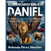 Comentario Bíblico Daniel: El futuro de la humanidad revelado en un solo libro