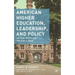 American Higher Education, Leadership, and Policy: Critical Issues and the Public Good