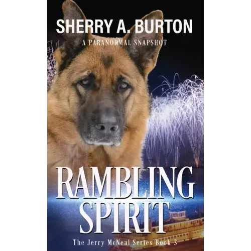 Rambling Spirit: Join Jerry McNeal And His Ghostly K-9 Partner As They Put Their "Gifts" To Good Use.