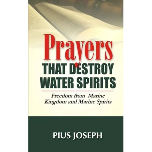 Prayers that Destroy Water Spirits: Freedom from marine Kingdom and Marine Spirits