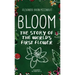 Bloom: The Story of the World's First Flower