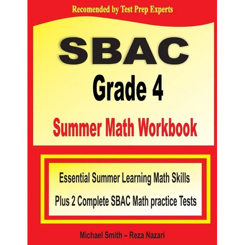 SBAC Grade 4 Summer Math Workbook: Essential Summer Learning Math Skills plus Two Complete SBAC Math Practice Tests