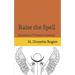 Raise the Spell: An Arsenal of Thelemic Ceremony