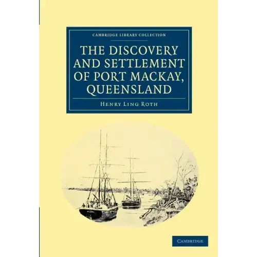The Discovery and Settlement of Port Mackay, Queensland
