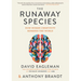 The Runaway Species: How Human Creativity Remakes the World