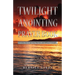 Twilight Anointing Prayer Book: Introduction to Spiritual Warfare and Biblical Principles