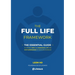 The Full Life Framework, The Essential Guide: To Create a Rich and Meaningful Life and Stop Surrendering to Your Circumstances