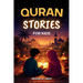 The most beautiful Quran Stories for Kids: 31 Stories about our Prophet Muhammad (saw), his Companions, and the other Prophets of Islam for Children: