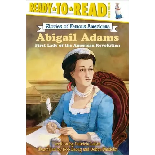 Abigail Adams: First Lady of the American Revolution (Ready-To-Read Level 3)