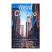 Weird Chicago: A History of Mysteries, Strange Tales, and Hauntings across the Windy City