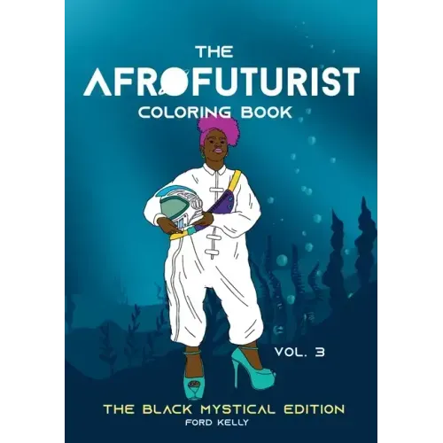 The Afrofuturist Coloring Book Vol 3: The Black Mystical Edition